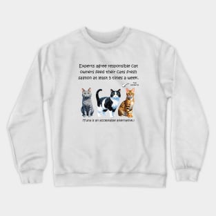 Experts agree responsible cat owners feed their cats fresh salmon at least 5 times a week - funny watercolour cat design Crewneck Sweatshirt